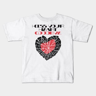 Kiss your heart goodbye Kids T-Shirt